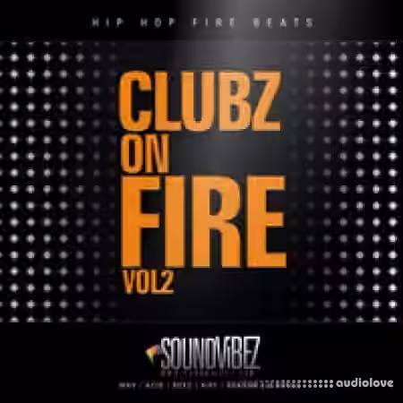 SoundVibez Clubz On Fire Vol.2 [WAV, REX, AiFF, ReFill] - Sample Pack Artwork