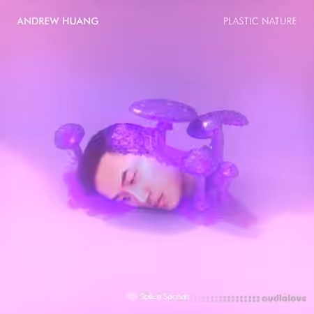 Splice Andrew Huangs Plastic Nature [WAV] - Sample Pack Artwork