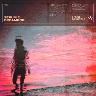 Splice Originals Serum 2 Dreampop [Synth Presets]