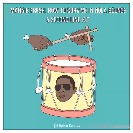 Splice Sounds Mannie Fresh How To Survive In NOLA Bounce and Second Line Kit [WAV] - Sample Pack Artwork