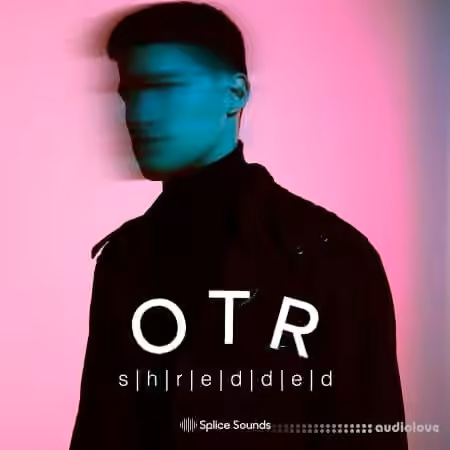 Splice Sounds OTR Shredded Sample Pack [WAV, Synth Presets] - Sample Pack Artwork