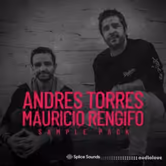 Splice Sounds The Andres Torres and Mauricio Rengifo Sample Pack [WAV]