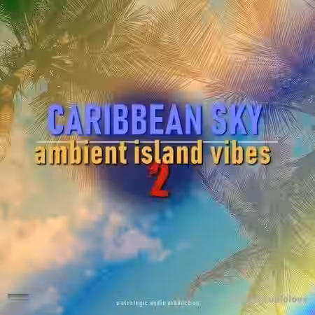 Strategic Audio Caribbean Sky Ambient Island Vibes 2 [WAV] - Sample Pack Artwork