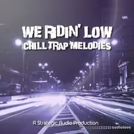 Strategic Audio We Ridin Low Chill Trap Melodies Vol.1 [WAV] - Sample Pack Artwork