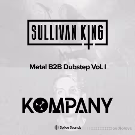 Sullivan King and Kompany present Metal B2B Dubstep Vol.1 [WAV, Synth Presets] - Sample Pack Artwork