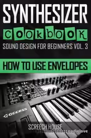 SYNTHESIZER COOKBOOK: How to Use Envelopes (Sound Design for Beginners Book 3) - Sample Pack Artwork