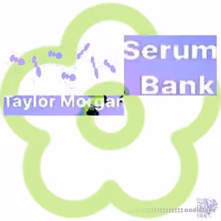 Taylor Morgan Serum Bank 1 [Synth Presets] - Sample Pack Artwork