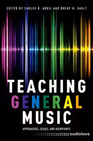 Teaching General Music: Approaches, Issues, and Viewpoints