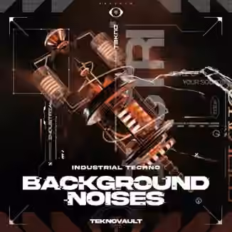 Teknovault Industrial Techno Background Noises Vol.1 [WAV]