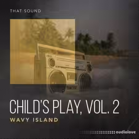 That Sound Child's Play, Vol.2 Wavy Island [WAV] - Sample Pack Artwork