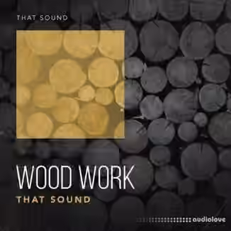 That Sound Wood Work [WAV]