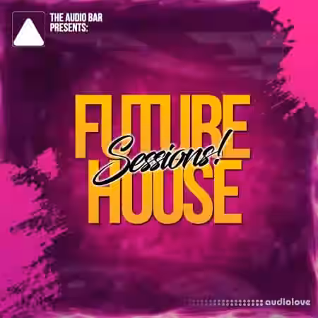 The Audio Bar Future House Sessions [WAV, MiDi, Synth Presets] - Sample Pack Artwork