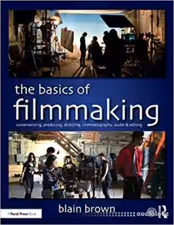 The Basics of Filmmaking: Screenwriting, Producing, Directing, Cinematography, Audio, & Editing - Sample Pack Artwork