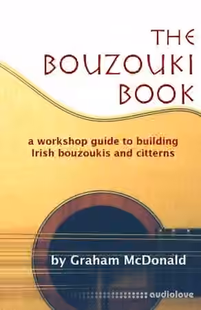 The Bouzouki Book: A Workshop Guide to Building Irish Bouzoukis and Citterns - Sample Pack Artwork