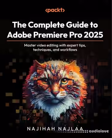 The Complete Guide to Adobe Premiere Pro 2025: Master video editing with expert tips, techniques, and workflows - Sample Pack Artwork