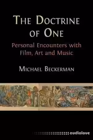 The Doctrine of One Personal Encounters with Film, Art and Music