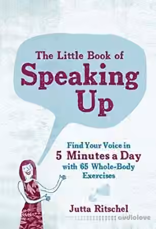 The Little Book of Speaking Up: Find Your Voice in 5 Minutes a Day-with 65 Whole-Body Exercises - Sample Pack Artwork