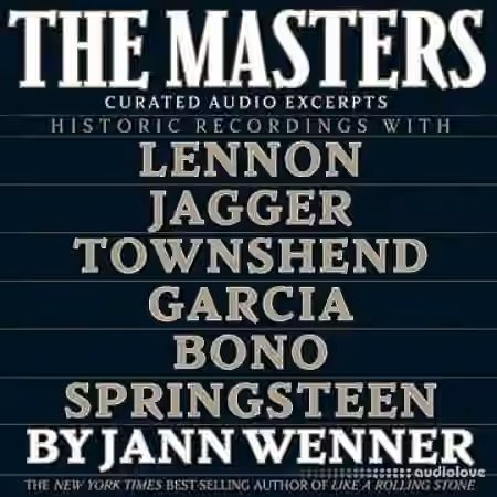 The Masters: Curated Audio Excerpts: Historic Recordings with Lennon, Jagger, Townshend Garcia Bono and Springsteen [Audiobook]