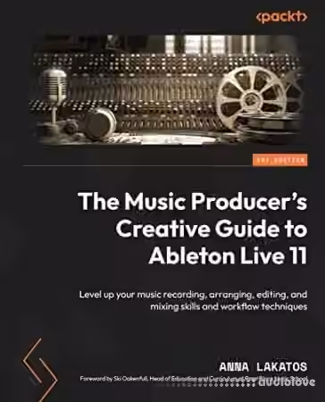 The Music Producer's Creative Guide to Ableton Live 11: Level up your music recording, arranging, editing, and mixing skills - Sample Pack Artwork