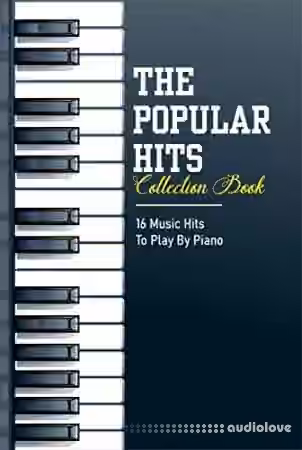 The Popular Hits Collection Book: 16 Music Hits To Play By Piano: Piano Sheet Music - Sample Pack Artwork