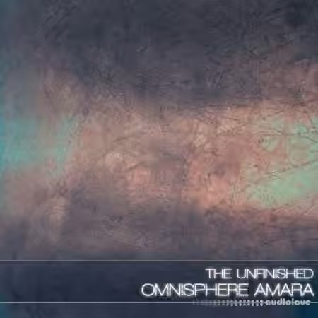 The Unfinished Omnisphere Amara [Synth Presets] - Sample Pack Artwork