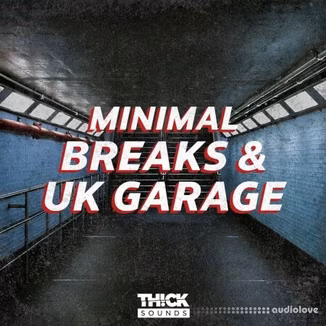 Thick Sounds Minimal Breaks and Uk Garage [WAV, Synth Presets]