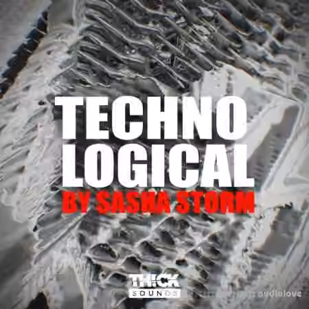 Thick Sounds Techno Logical by Sasha Storm [WAV, MiDi, Synth Presets] - Sample Pack Artwork