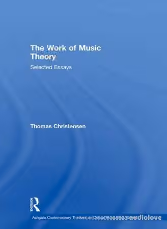 Thomas Christensen, The Work of Music Theory Selected Essays - Sample Pack Artwork