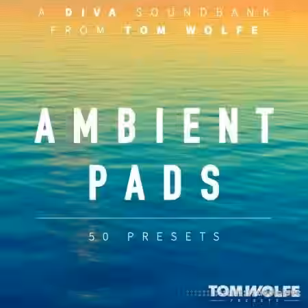 Tom Wolfe Ambient Pads for Diva [Synth Presets] - Sample Pack Artwork