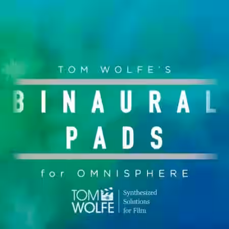 Tom Wolfe Binaural Pads [Synth Presets]