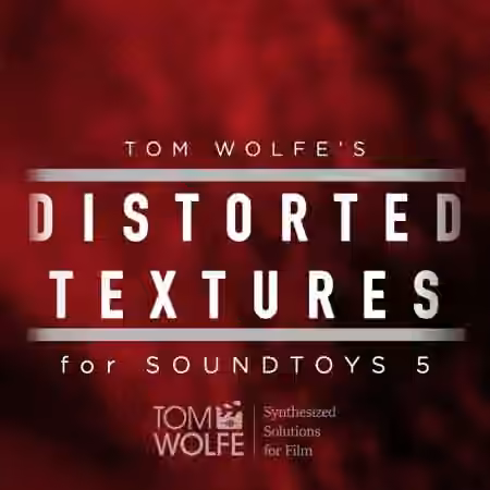 Tom Wolfe Distorted Textures for Soundtoys 5 Effect Rack [Plugins Presets] - Sample Pack Artwork