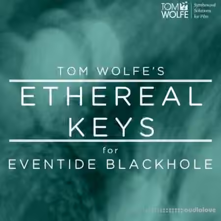 Tom Wolfe Ethereal Keys for Eventide Blackhole [DAW Presets] - Sample Pack Artwork