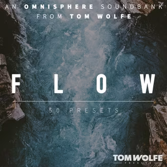 Tom Wolfe Flow for Omnisphere Binaural Edition [Synth Presets]