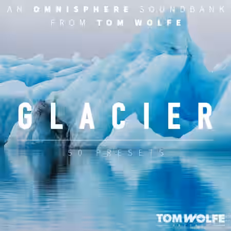 Tom Wolfe Glacier [Synth Presets]