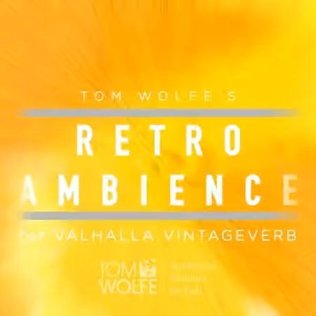 Tom Wolfe Retro Ambience for Valhalla VintageVerb [Plugins Presets] - Sample Pack Artwork