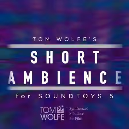 Tom Wolfe's Short Ambience Soundtoys 5 Effect Rack Presets [Plugins Presets] - Sample Pack Artwork