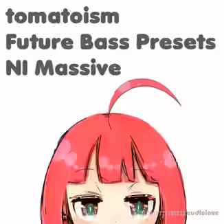Tomatoism Future Bass Presets Pack NI Massive [Synth Presets]