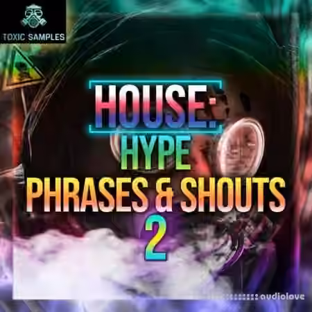 Toxic Samples HOUSE Hype Phrases and Shouts 2 [WAV] - Sample Pack Artwork