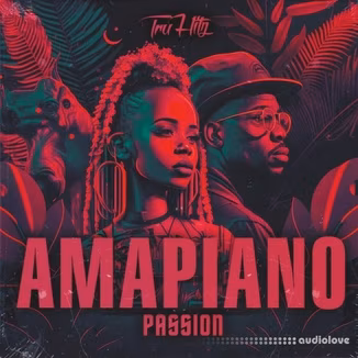 Tru Hitz Amapiano Passion [WAV, MiDi, Synth Presets]