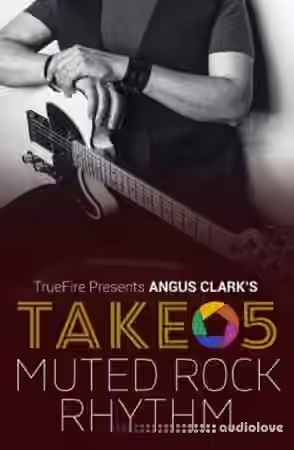 Truefire Angus Clark`s Take 5 Muted Rock Rhythm [TUTORiAL] - Sample Pack Artwork