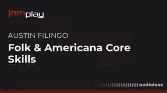 Truefire Austin Filingo's Folk and Americana Core Skills for Guitarists (JamPlay) [TUTORiAL]