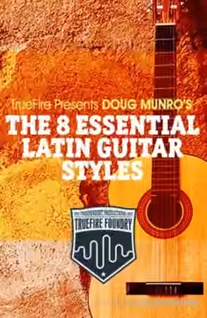 Truefire Foundry The 8 Essential Latin Guitar Styles [TUTORiAL] - Sample Pack Artwork