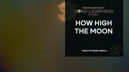 Truefire Frank Vignola's Song Lesson: How High the Moon [TUTORiAL]