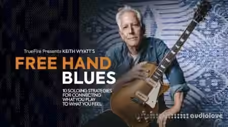 Truefire Keith Wyatt's Free Hand Blues [TUTORiAL] - Sample Pack Artwork