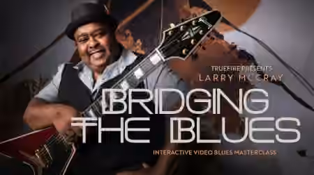 Truefire Larry McCray's Bridging The Blues [TUTORiAL] - Sample Pack Artwork