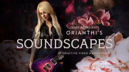 Truefire Orianthi's Soundscapes [TUTORiAL]