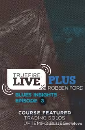 Truefire Robben Ford Live Plus Blues Insights Ep.03 [TUTORiAL] - Sample Pack Artwork