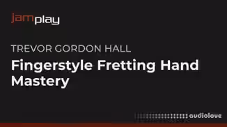 Truefire Trevor Gordon Hall's Fingerstyle Fretting Hand Mastery (JamPlay) [TUTORiAL]