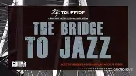 Truefire TrueFire's The Bridge to Jazz [TUTORiAL] - Sample Pack Artwork