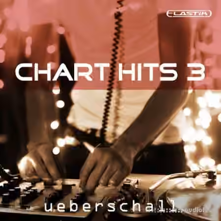 Ueberschall Chart Hits 3 [Elastik] - Sample Pack Artwork